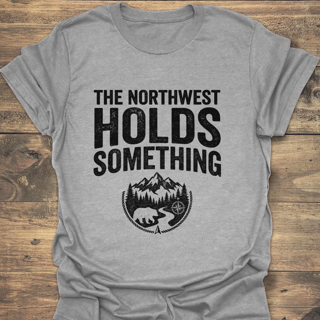 The Northwest Holds Something - Sport Grey t-shirt