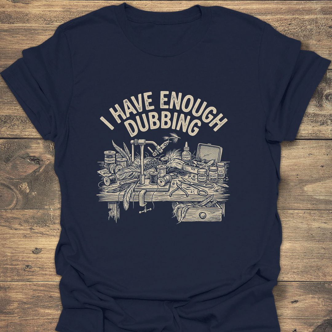 I Have Enough Dubbing - Navy t-shirt