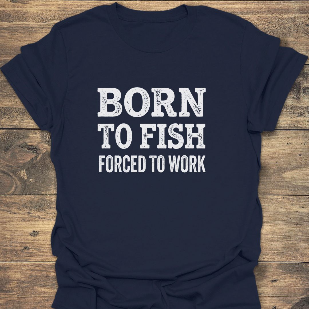 Born To Fish Forced To - Navy t-shirt