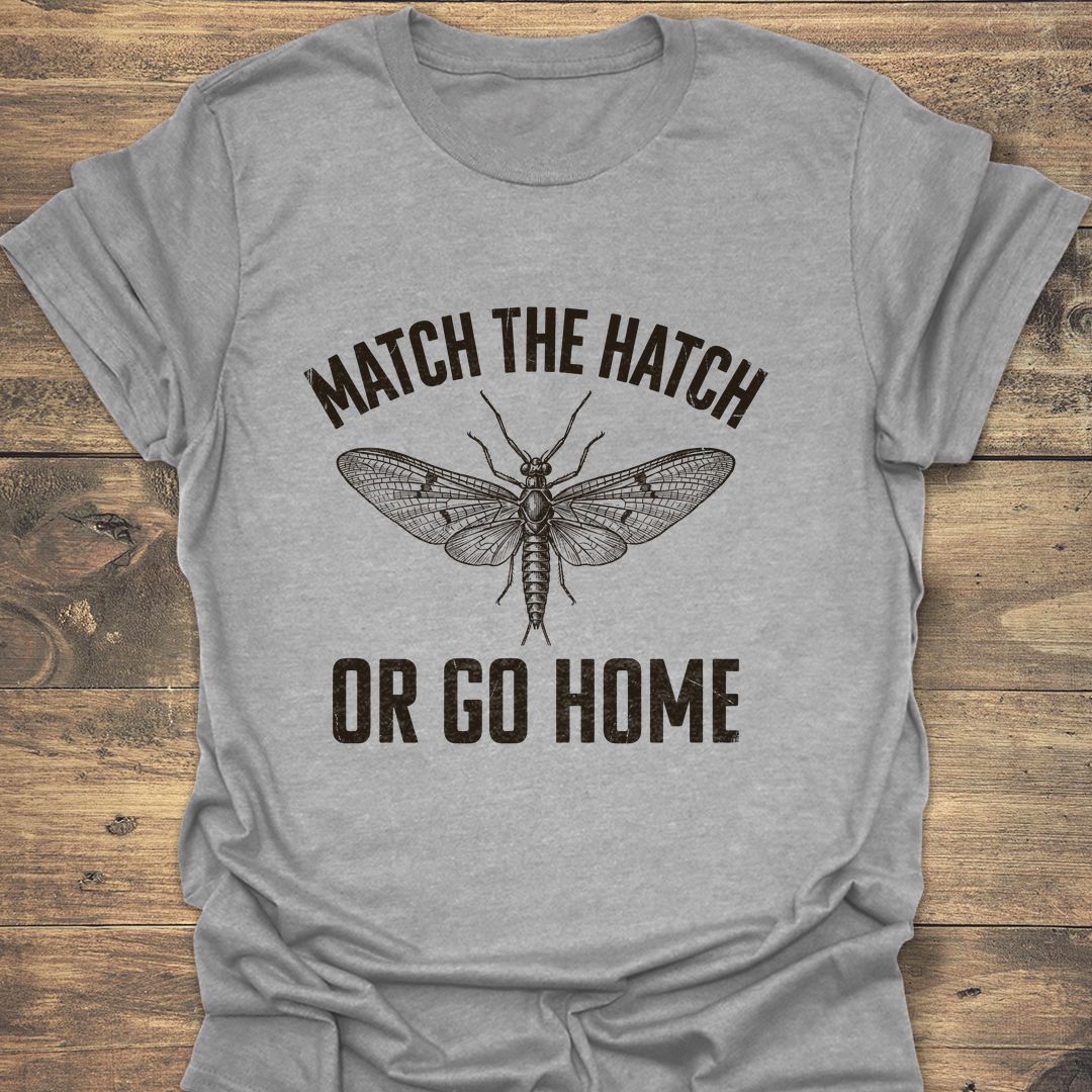 Match The Hatch Or Go Home - Sport Grey t-shirt
