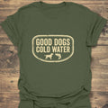Good Dogs Cold Water - Military Green t-shirt