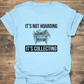 Not Hoarding It's Collecting - Light Blue t-shirt