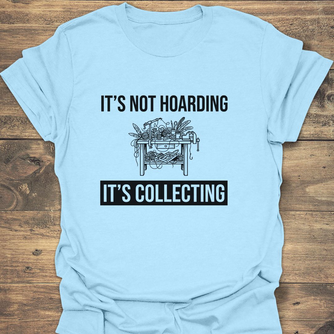 Not Hoarding It's Collecting - Light Blue t-shirt