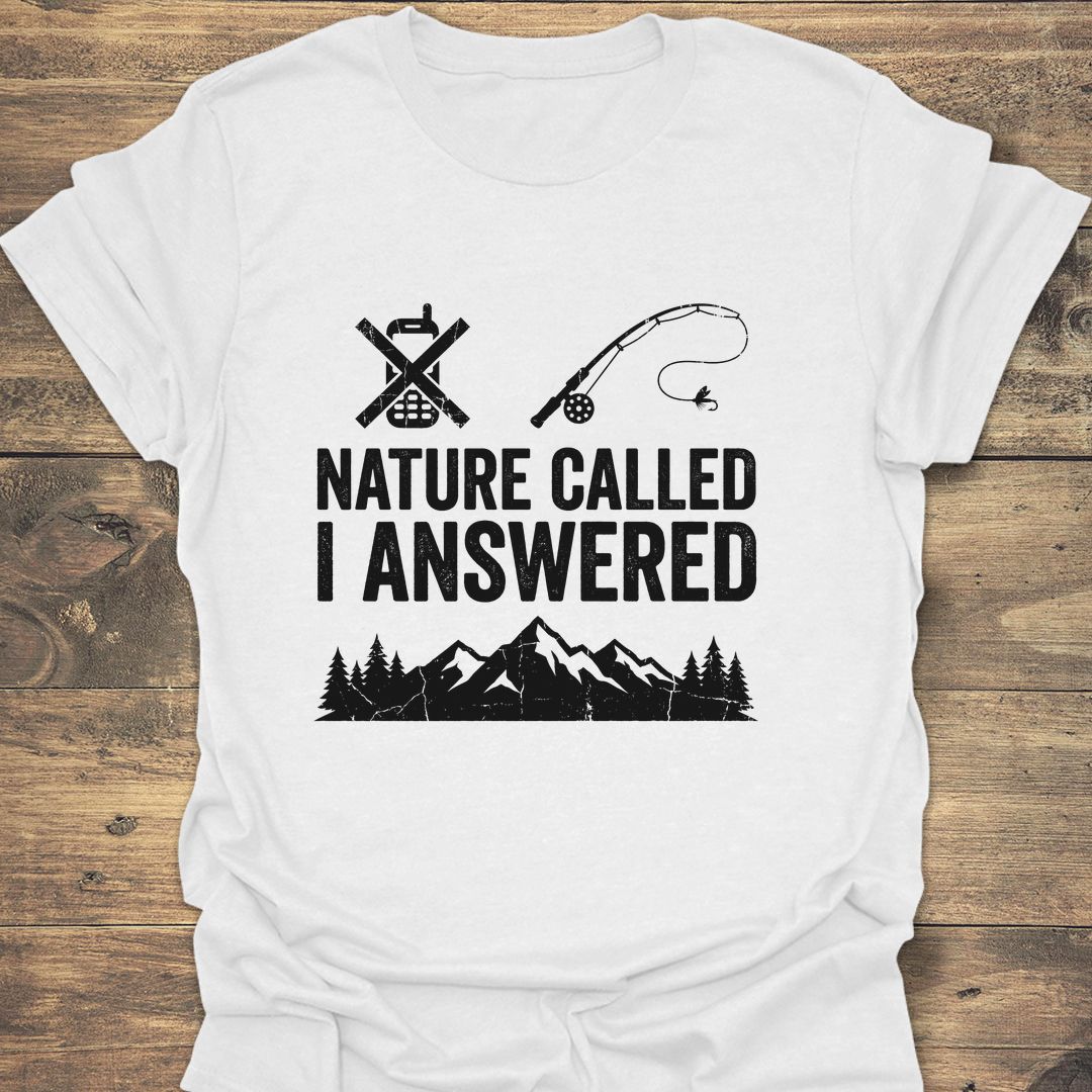 Nature Called I Answered - White t-shirt