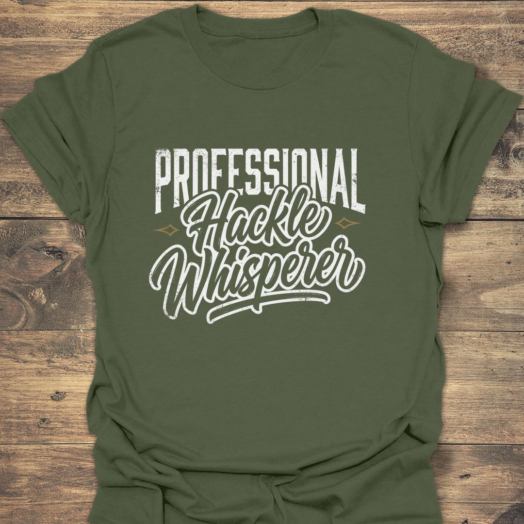 Professional Hackle Whisperer - Military Green t-shirt