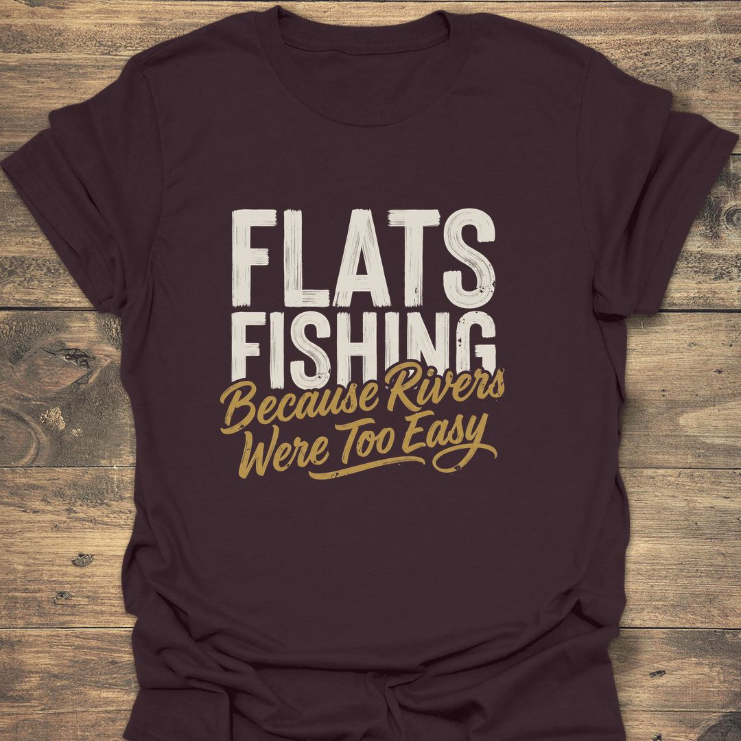 Flats Fishing Rivers Too Easy - Dark Chocolate t-shirt