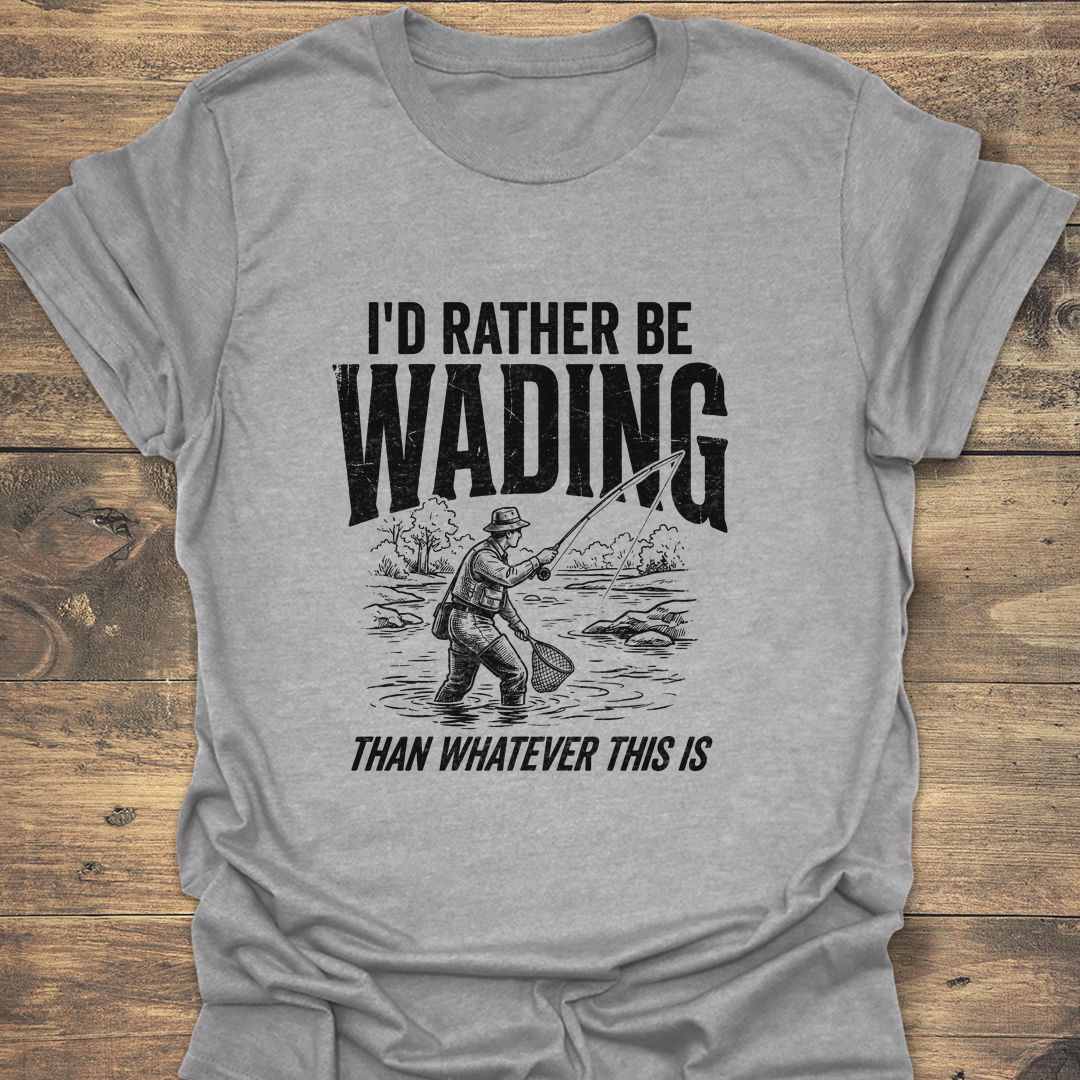 I'd Rather Be Wading - Sport Grey t-shirt