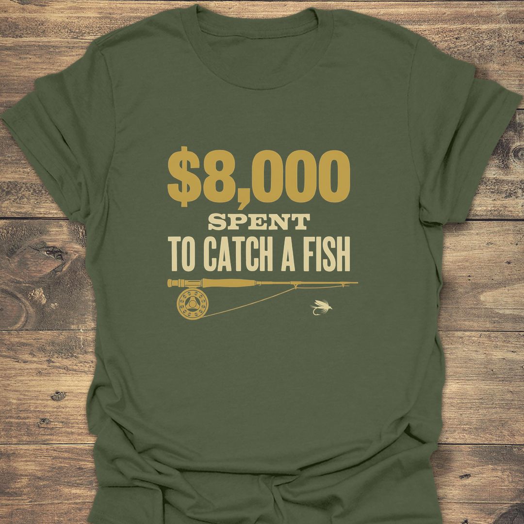 8000 Spent To Catch A - Military Green t-shirt