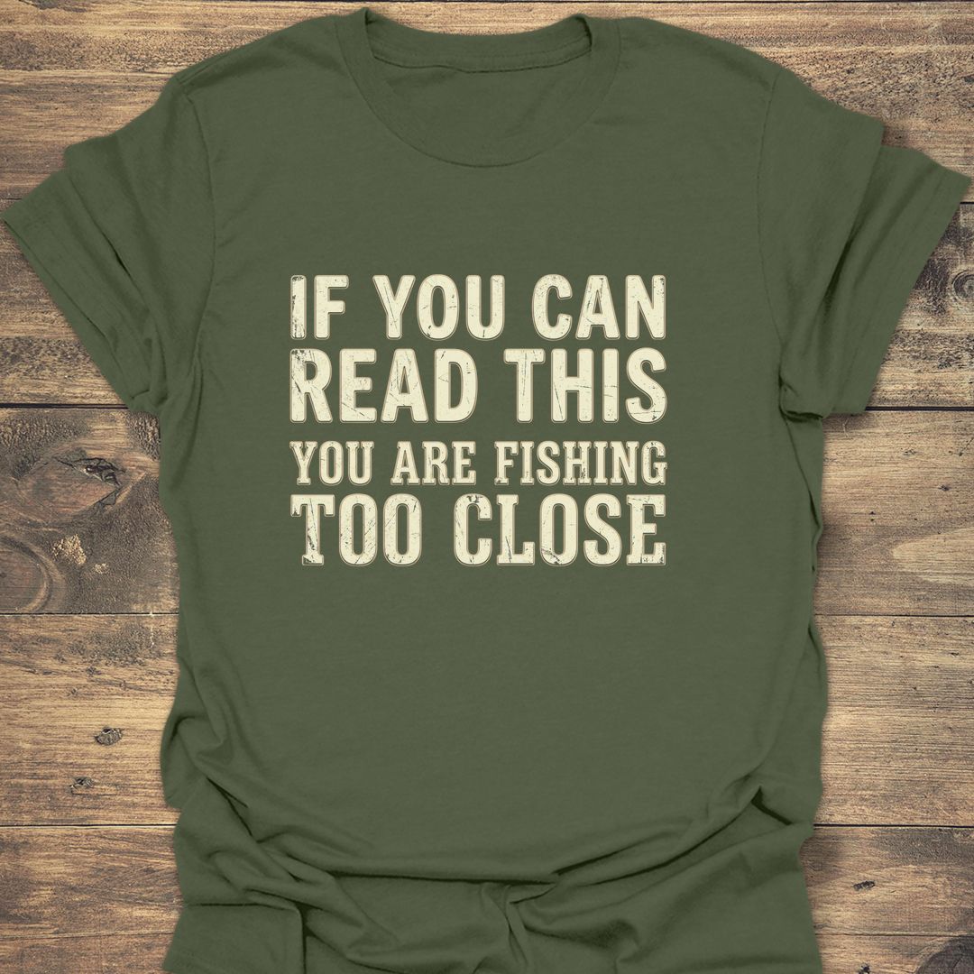Fishing Too Close - Military Green t-shirt
