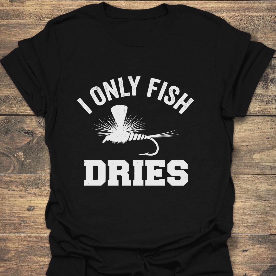 I Only Fish Dries - Black t-shirt