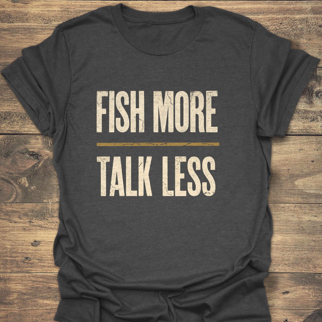 Fish More Talk Less - Dark Heather t-shirt