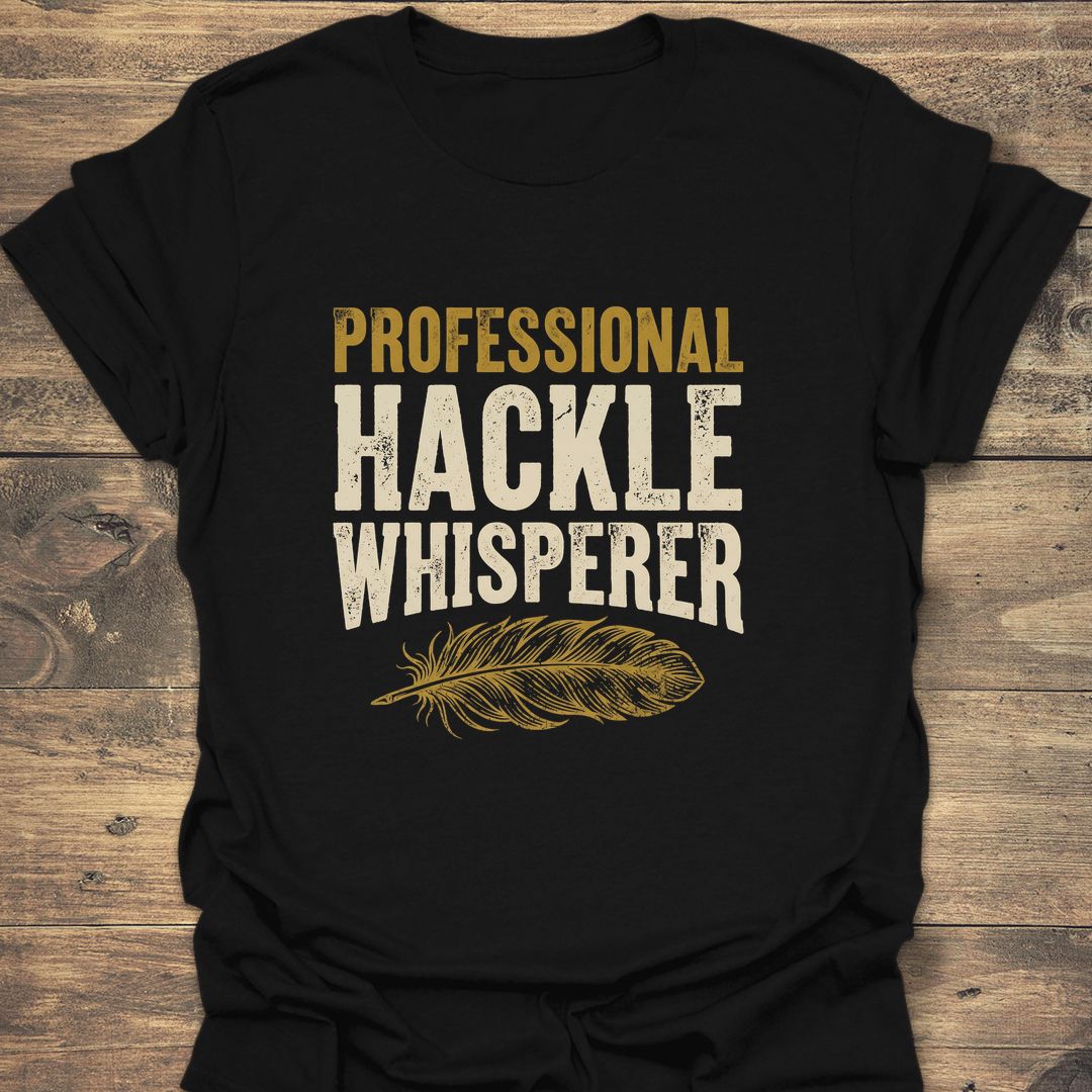Professional Hackle Whisperer - Black t-shirt