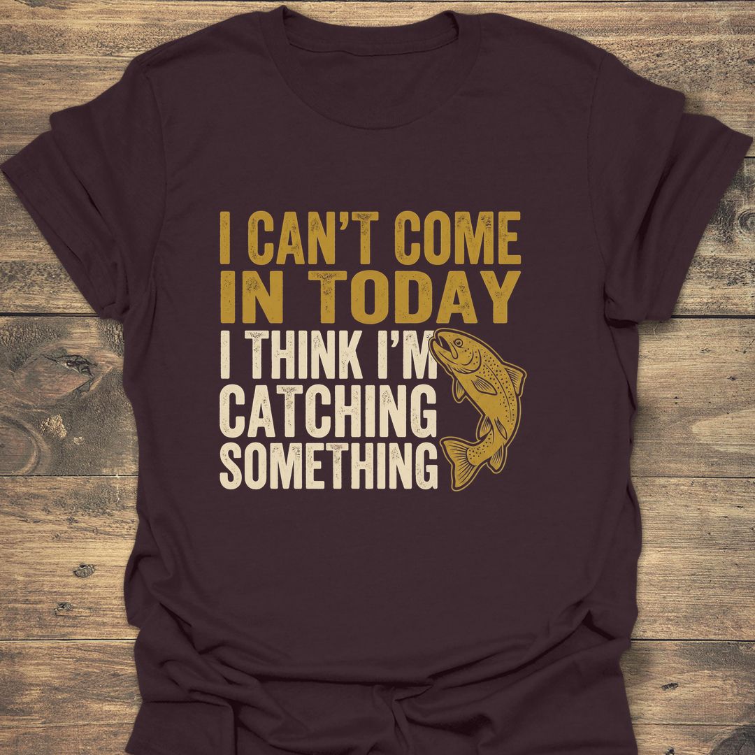 Catching Something Today - Dark Chocolate t-shirt