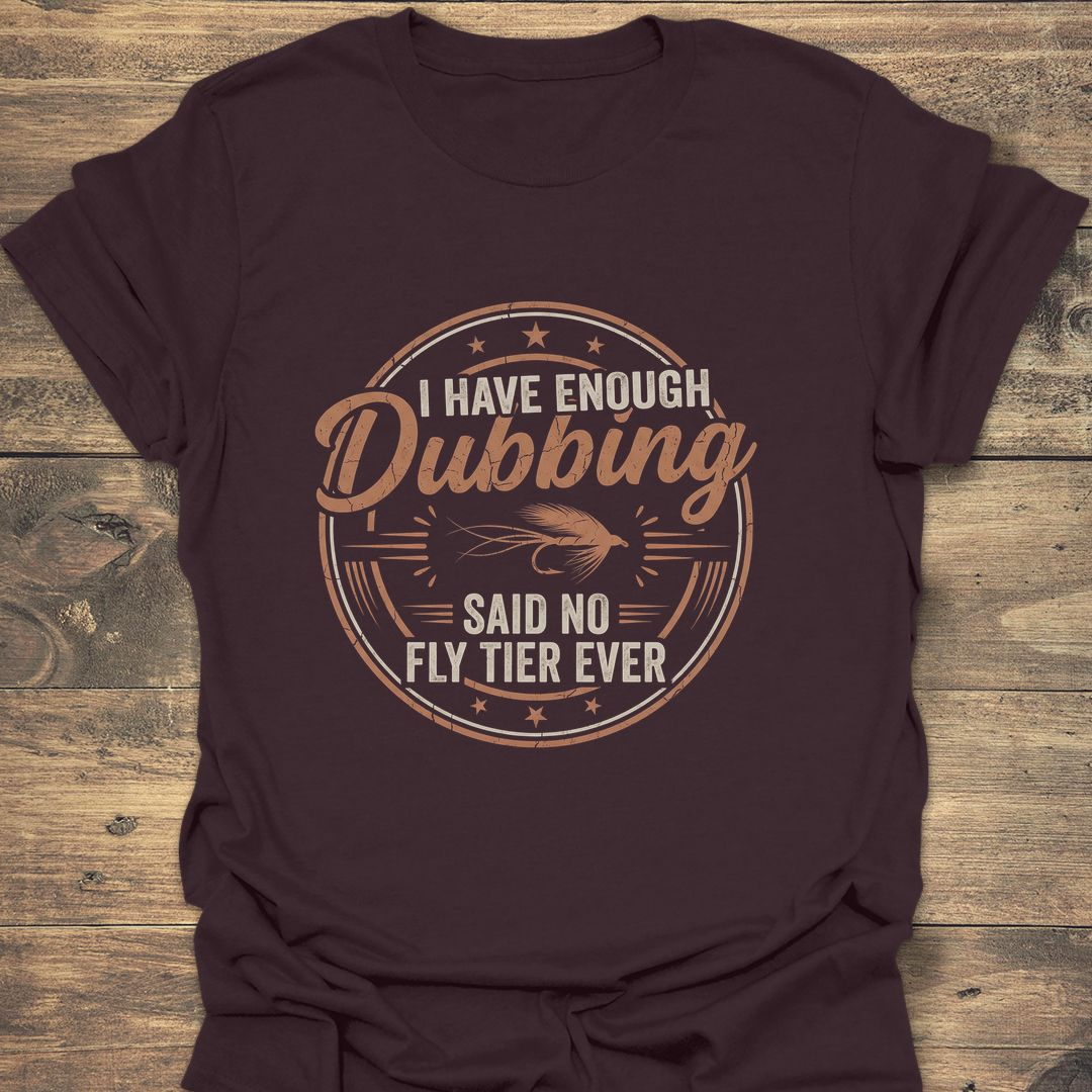 Enough Dubbing Said No Fly - Dark Chocolate t-shirt
