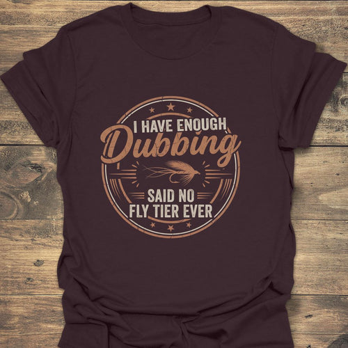 Enough Dubbing Said No Fly - Dark Chocolate t-shirt