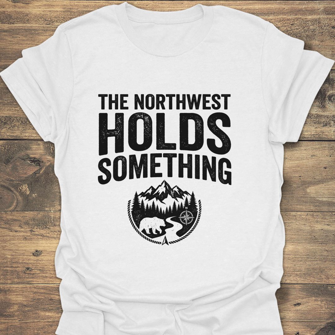The Northwest Holds Something - White t-shirt
