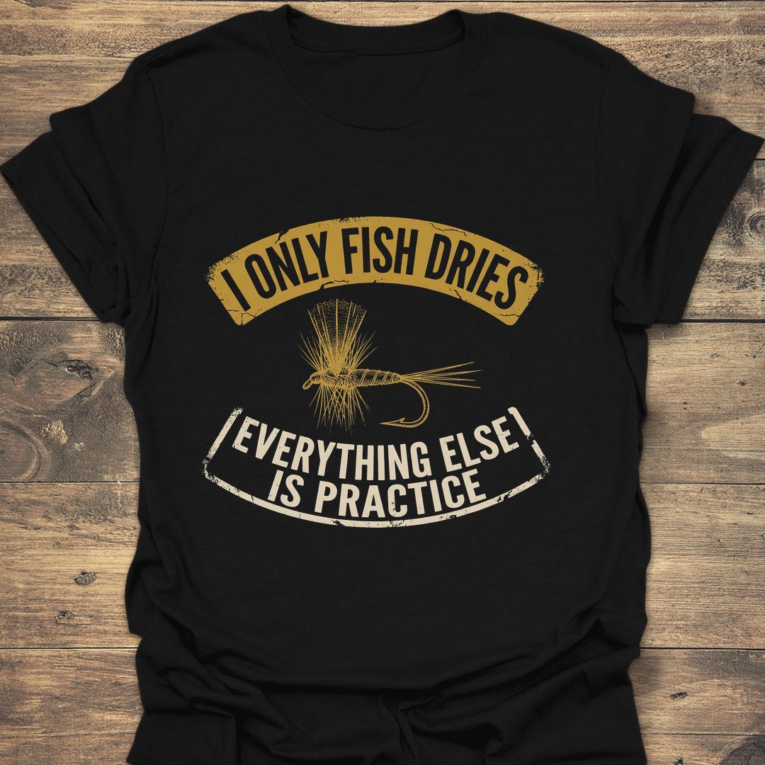 I Only Fish Dries - Black t-shirt