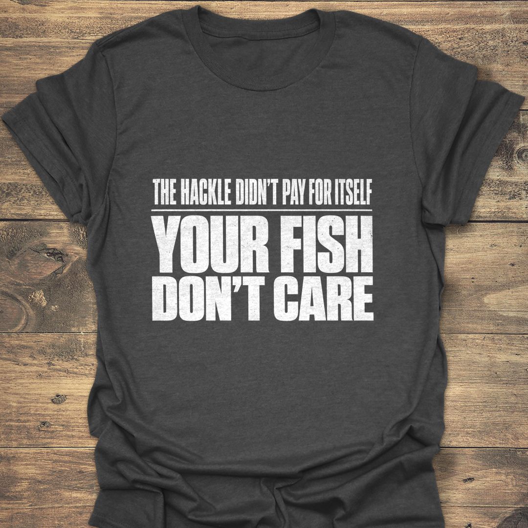 Your Fish Don't Care - Dark Heather t-shirt
