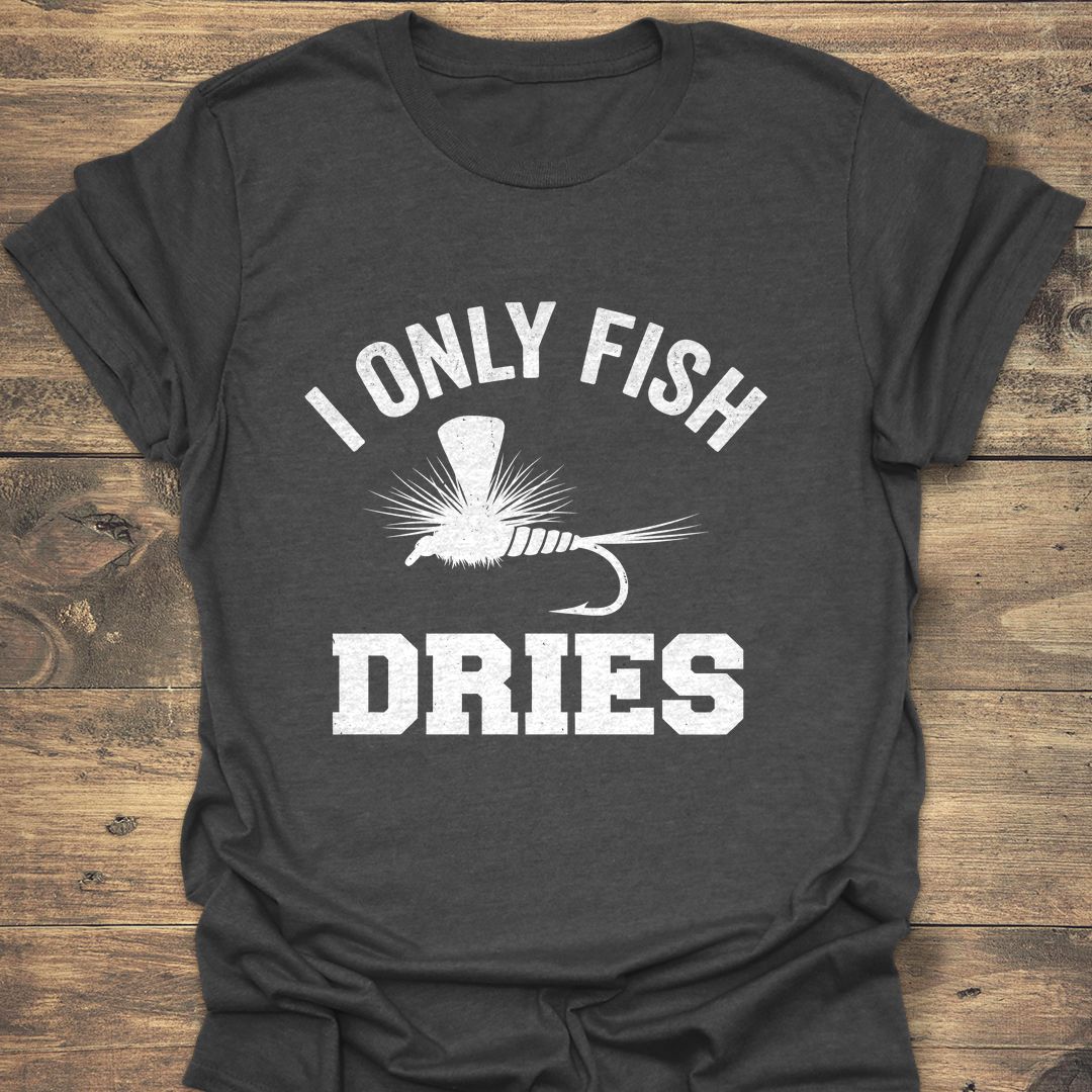I Only Fish Dries - Dark Heather t-shirt