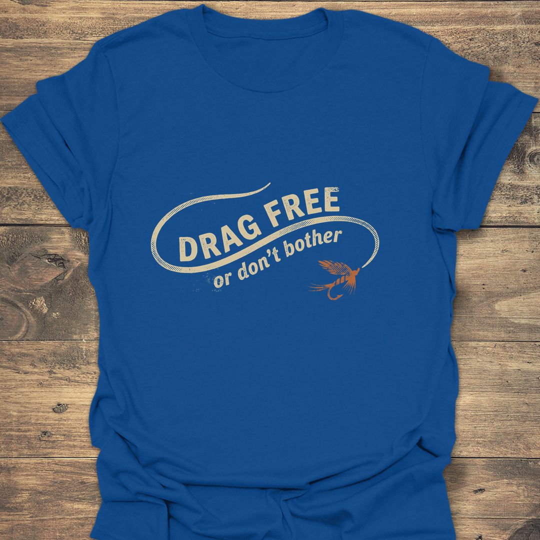Drag Free Or Don't Bother - Royal t-shirt