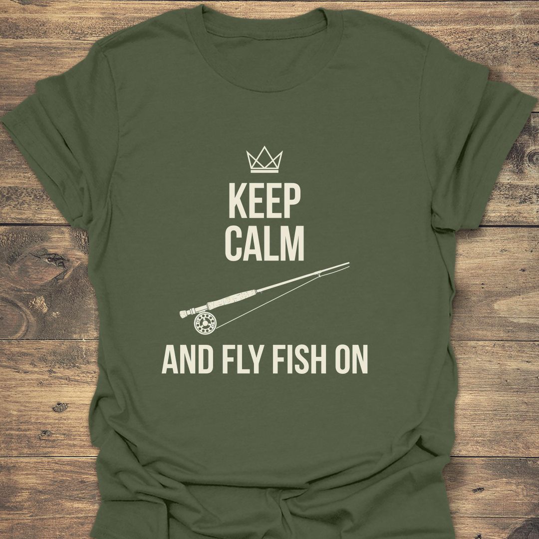 Keep Calm And Fly Fish - Military Green t-shirt