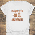Fueled By Coffee And Dubbing - White t-shirt