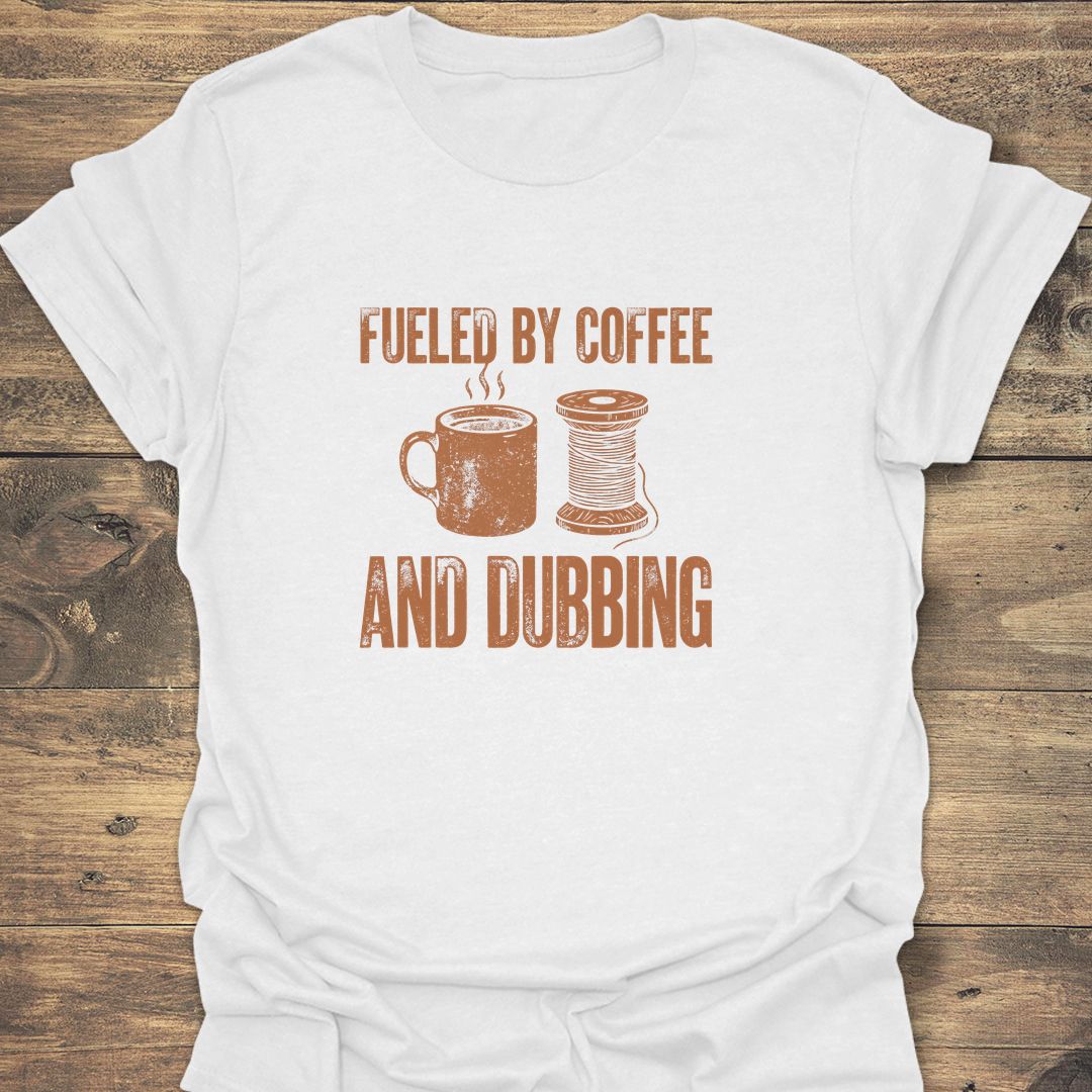 Fueled By Coffee And Dubbing - White t-shirt