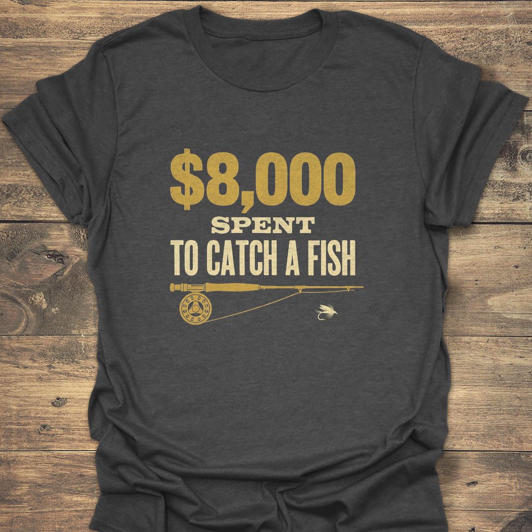8000 Spent To Catch A - Dark Heather t-shirt