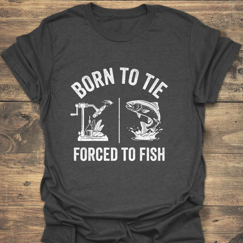 Born To Tie Forced To - Dark Heather t-shirt