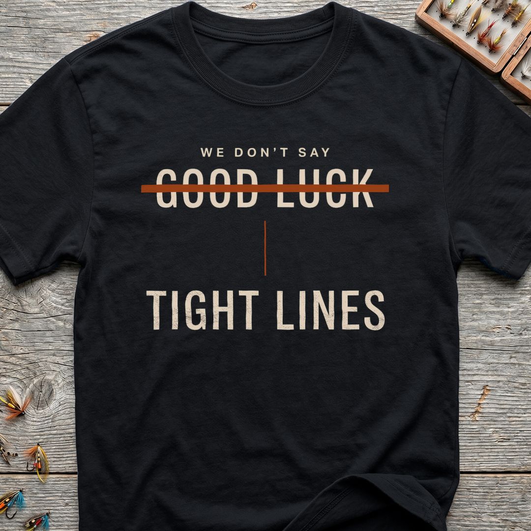 We Don't Say Good Luck - Black t-shirt