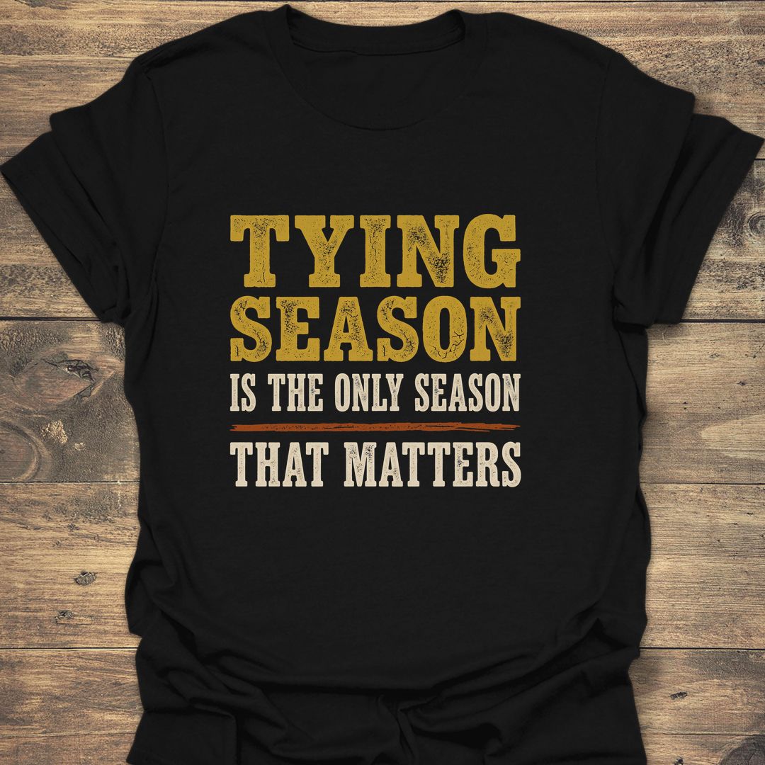 Tying Season Only Season - Black t-shirt