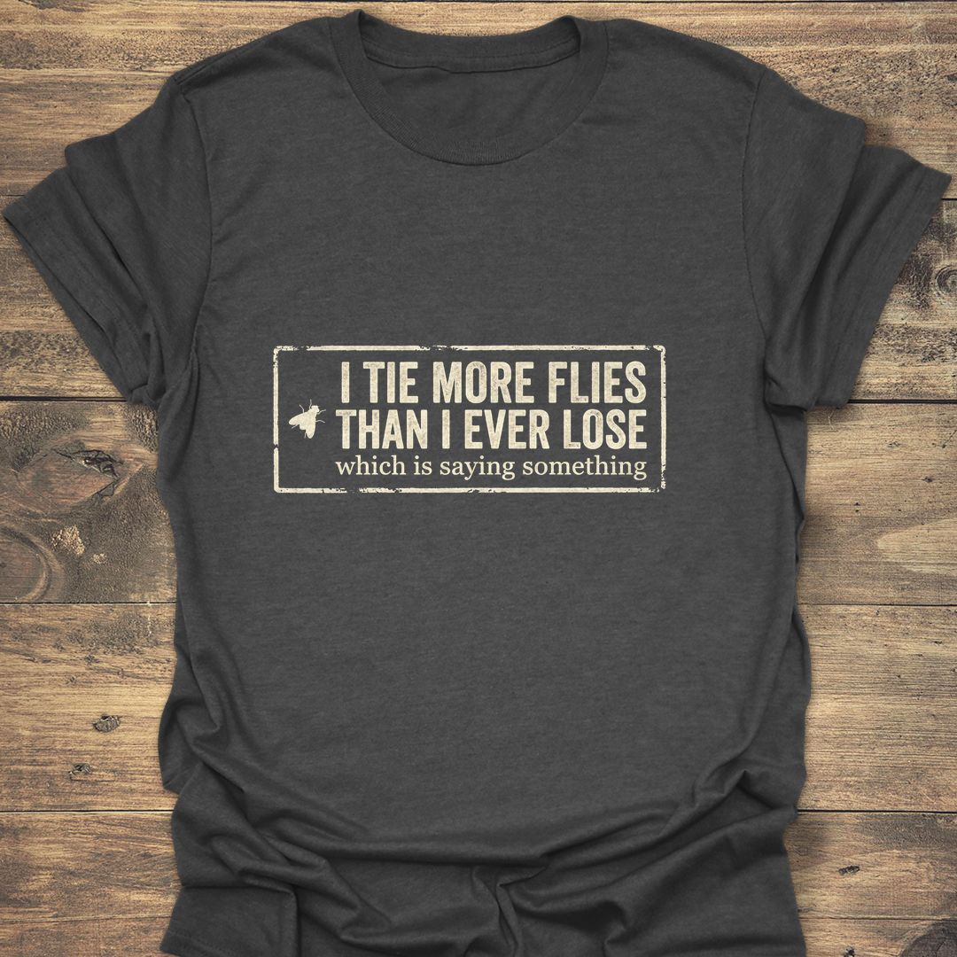 Tie More Flies Than I Ever Lose - Dark Heather t-shirt