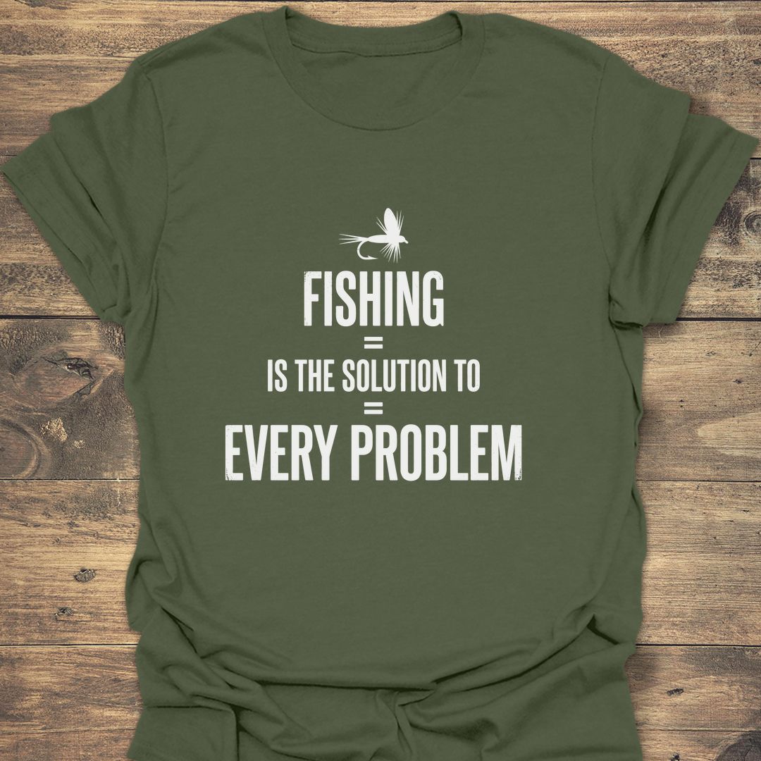 Fishing Solves Every Problem - Military Green t-shirt