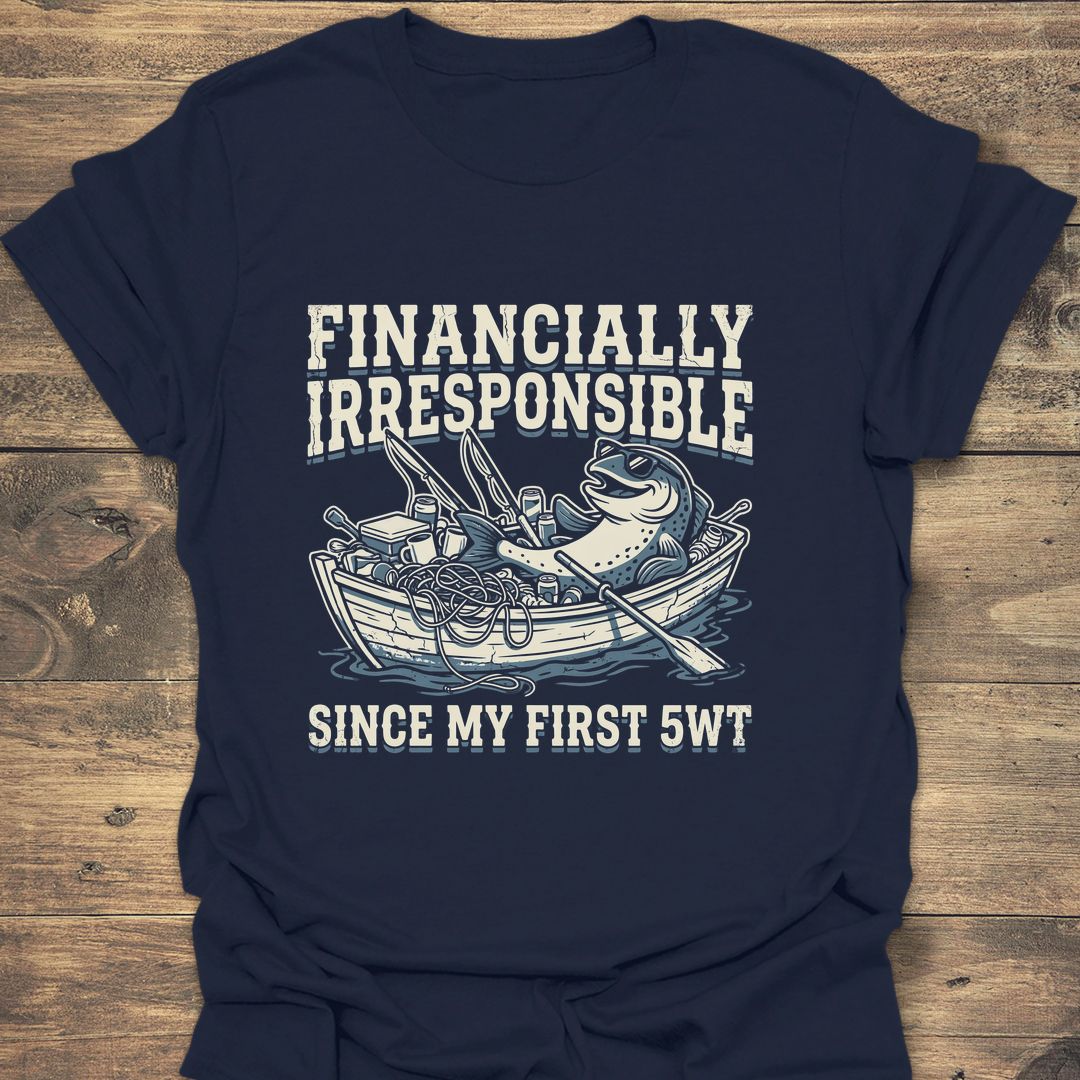 Financially Irresponsible First 5wt - Navy t-shirt