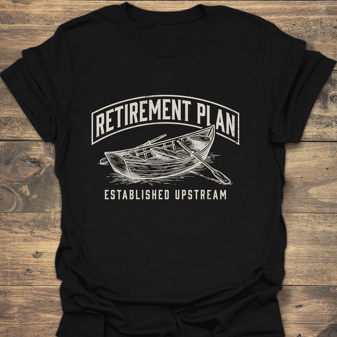 Retirement Plan Established Upstream - Black t-shirt