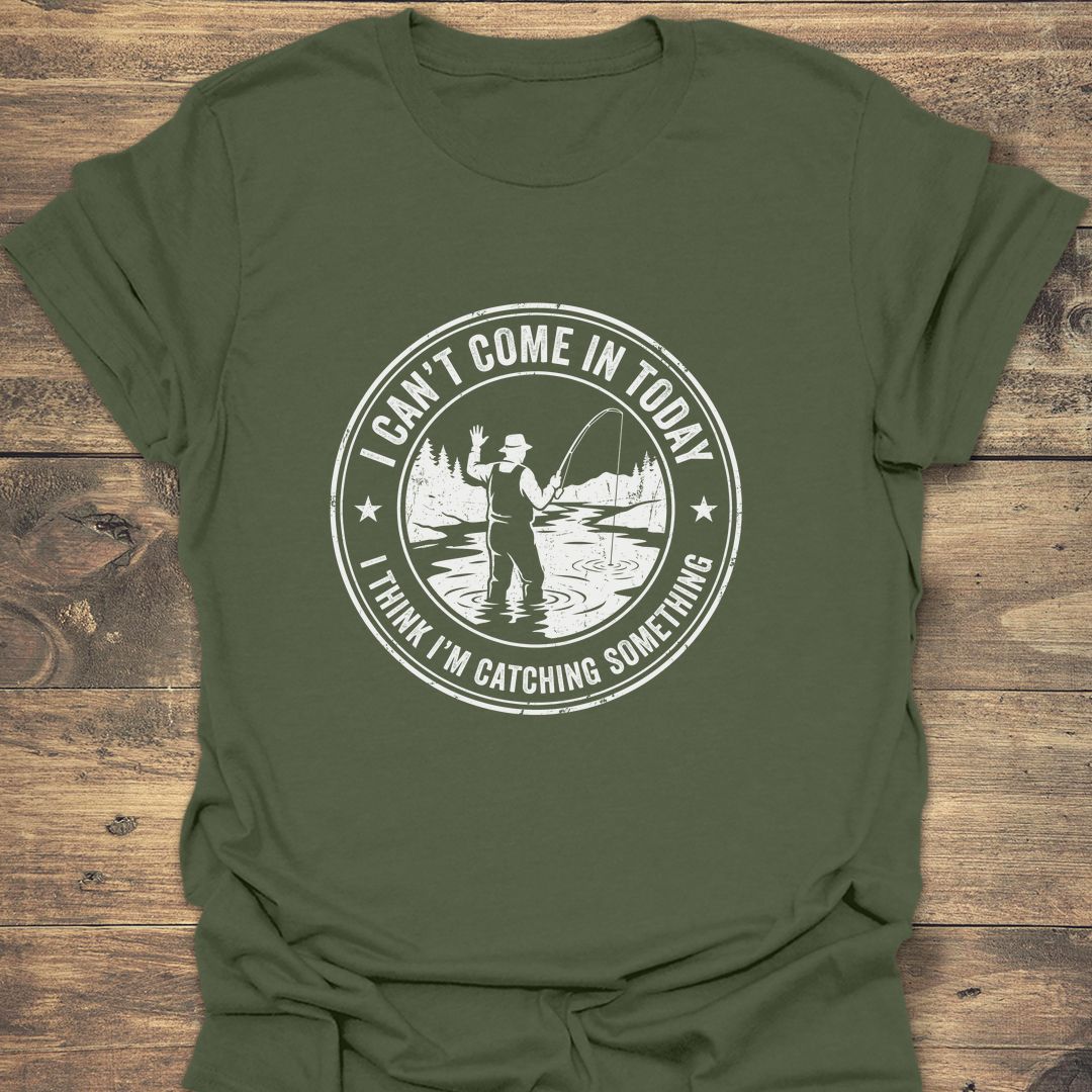 Catching Something Today - Military Green t-shirt