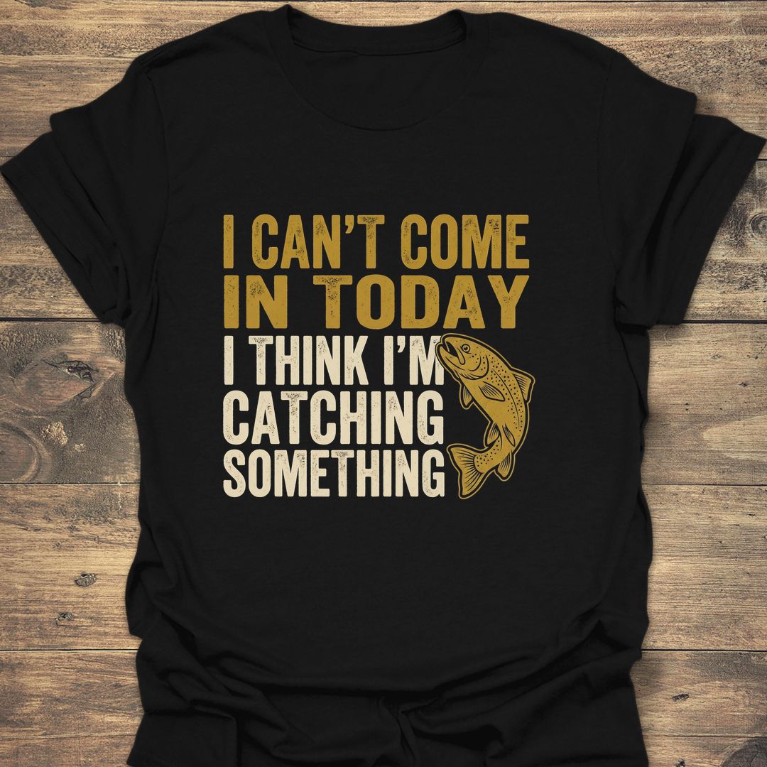 Catching Something Today - Black t-shirt