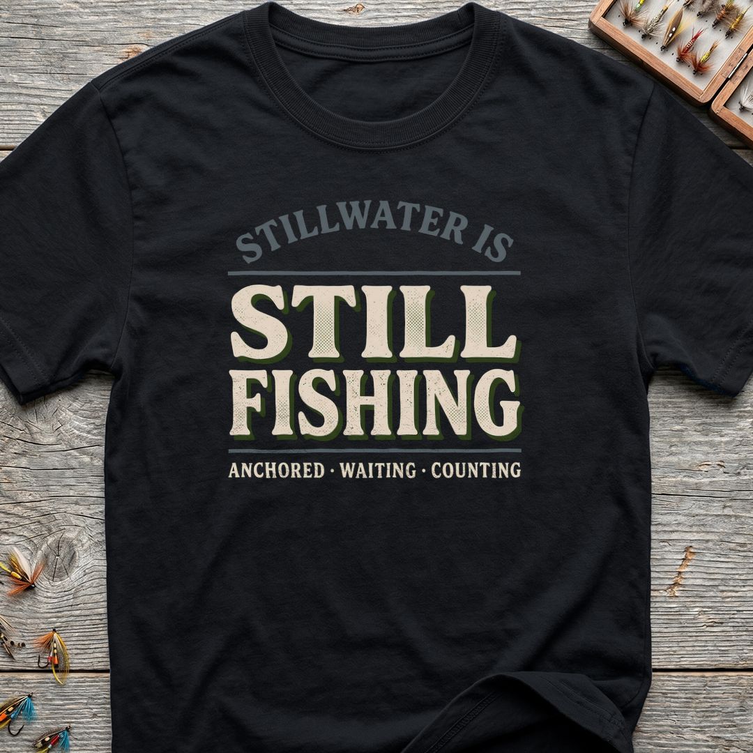 Stillwater Is Still Fishing - Black t-shirt
