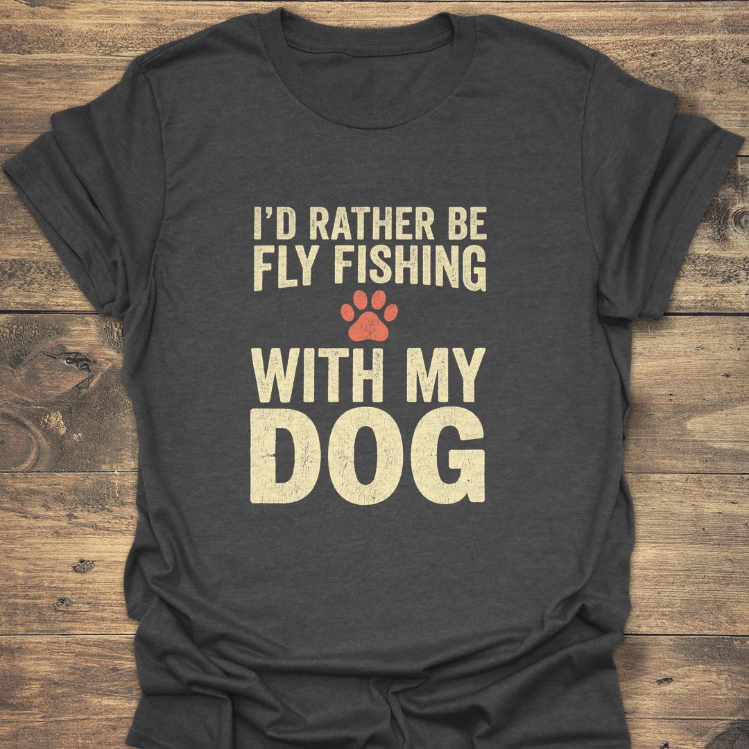 Rather Be Fly Fishing With - Dark Heather t-shirt