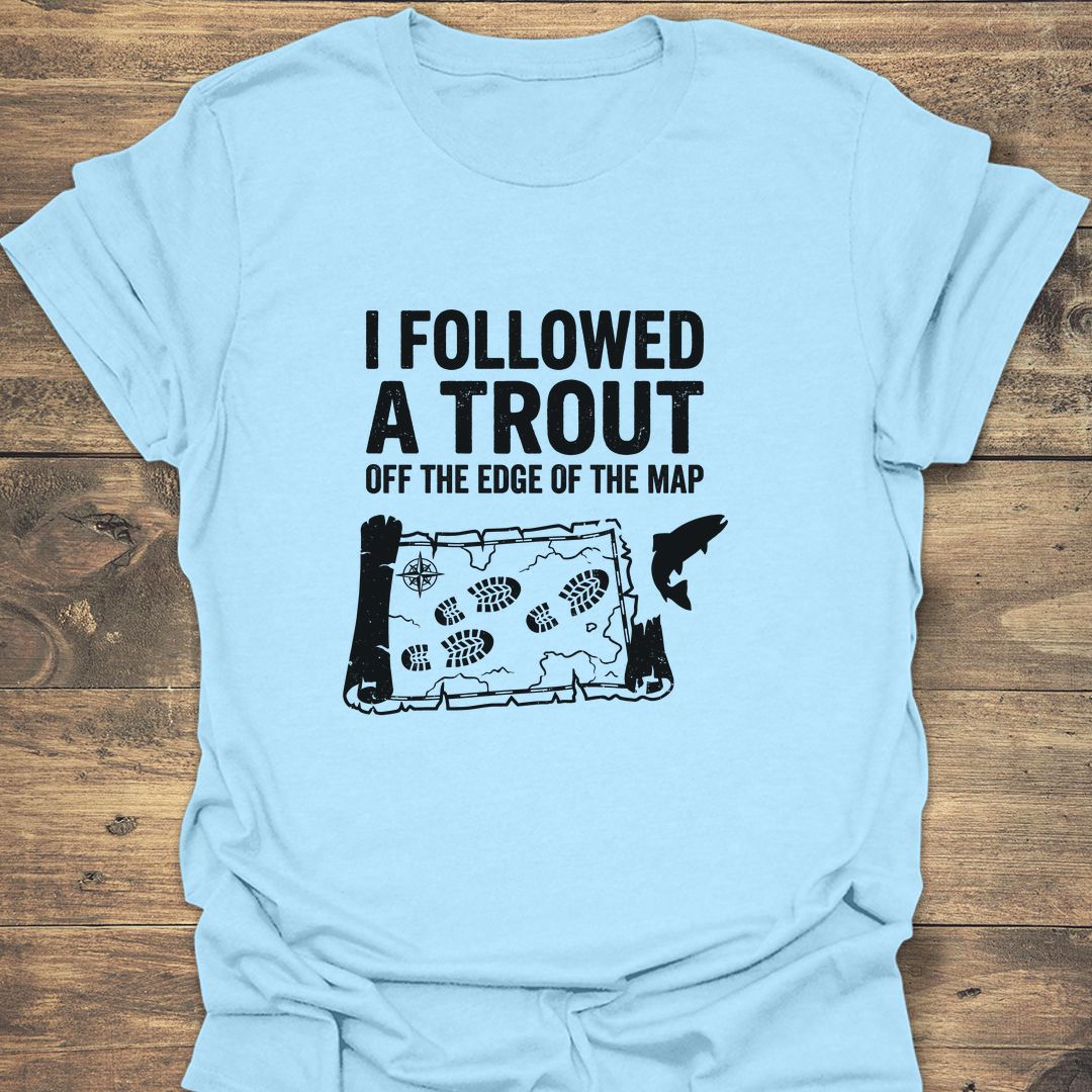Followed A Trout Off The Map - Light Blue t-shirt