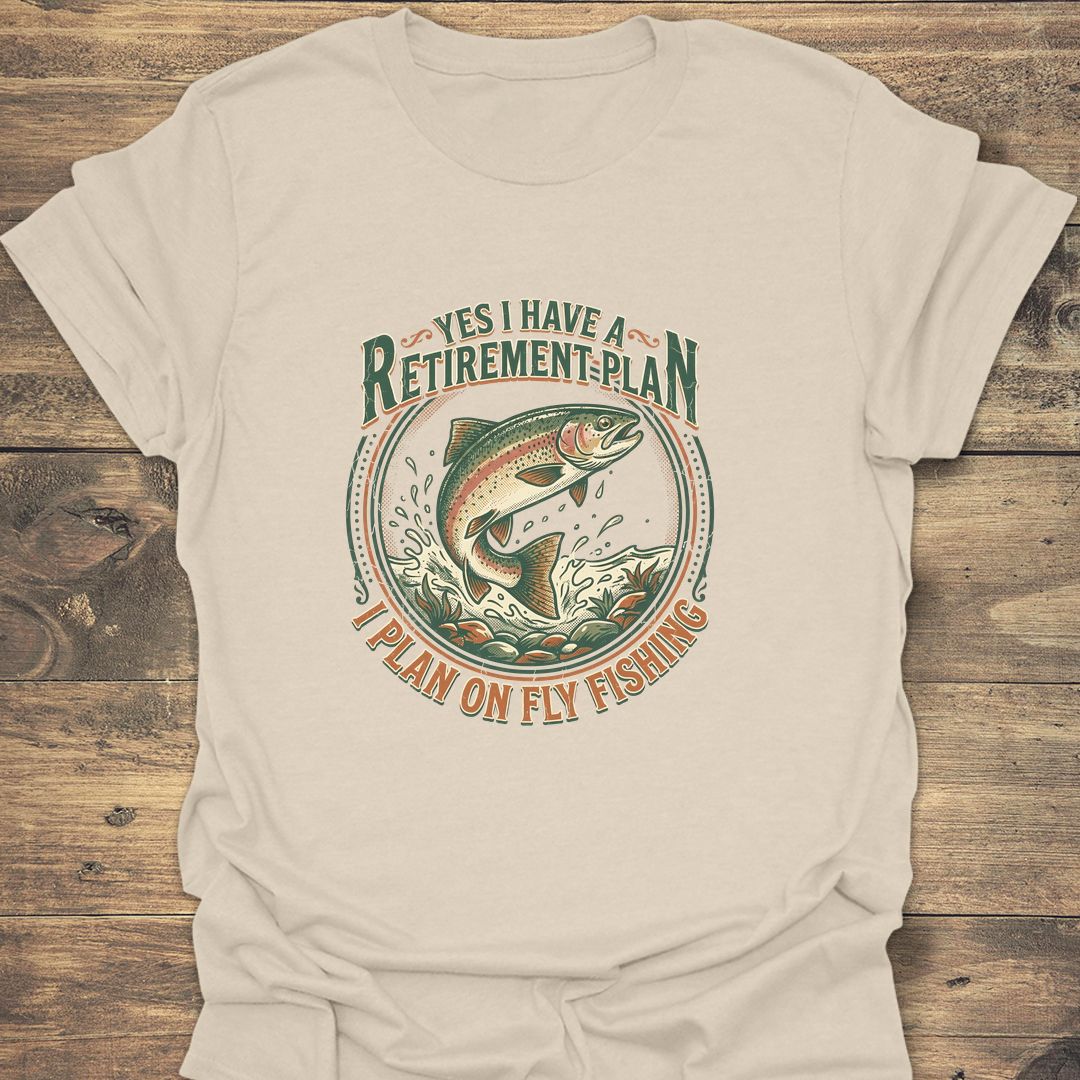 Retirement Plan Fly Fishing - Natural t-shirt