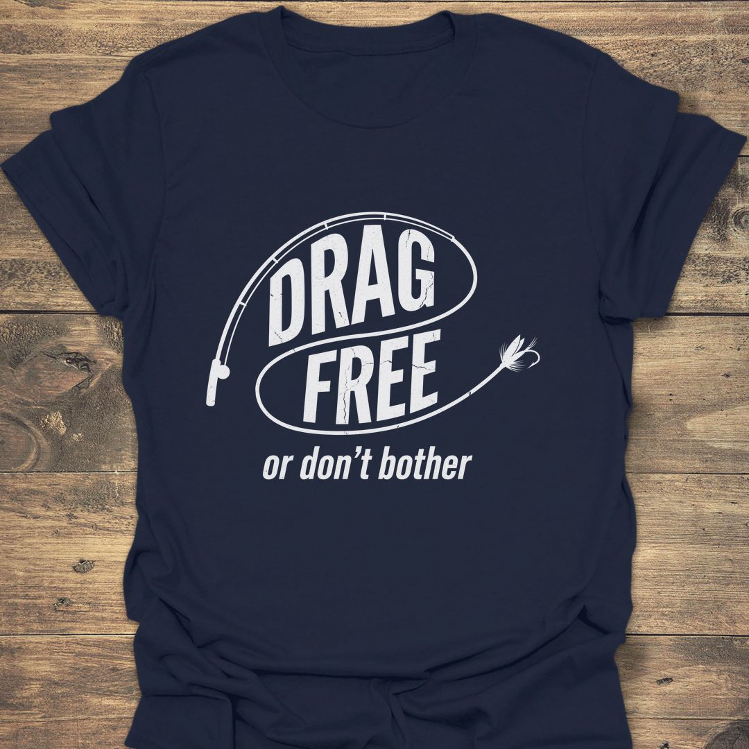 Drag Free Or Don't Bother - Navy t-shirt