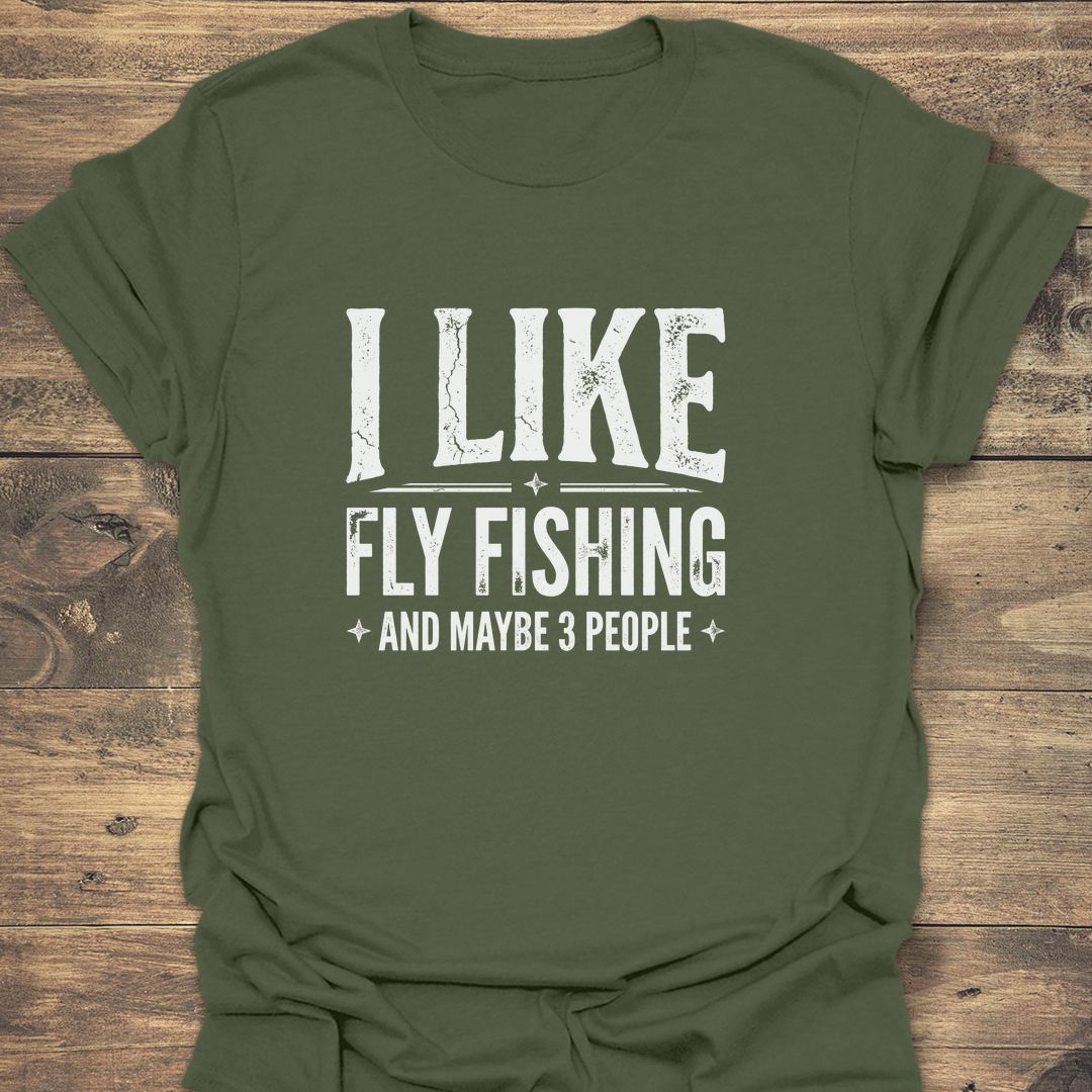 I Like Fly Fishing And - Military Green t-shirt