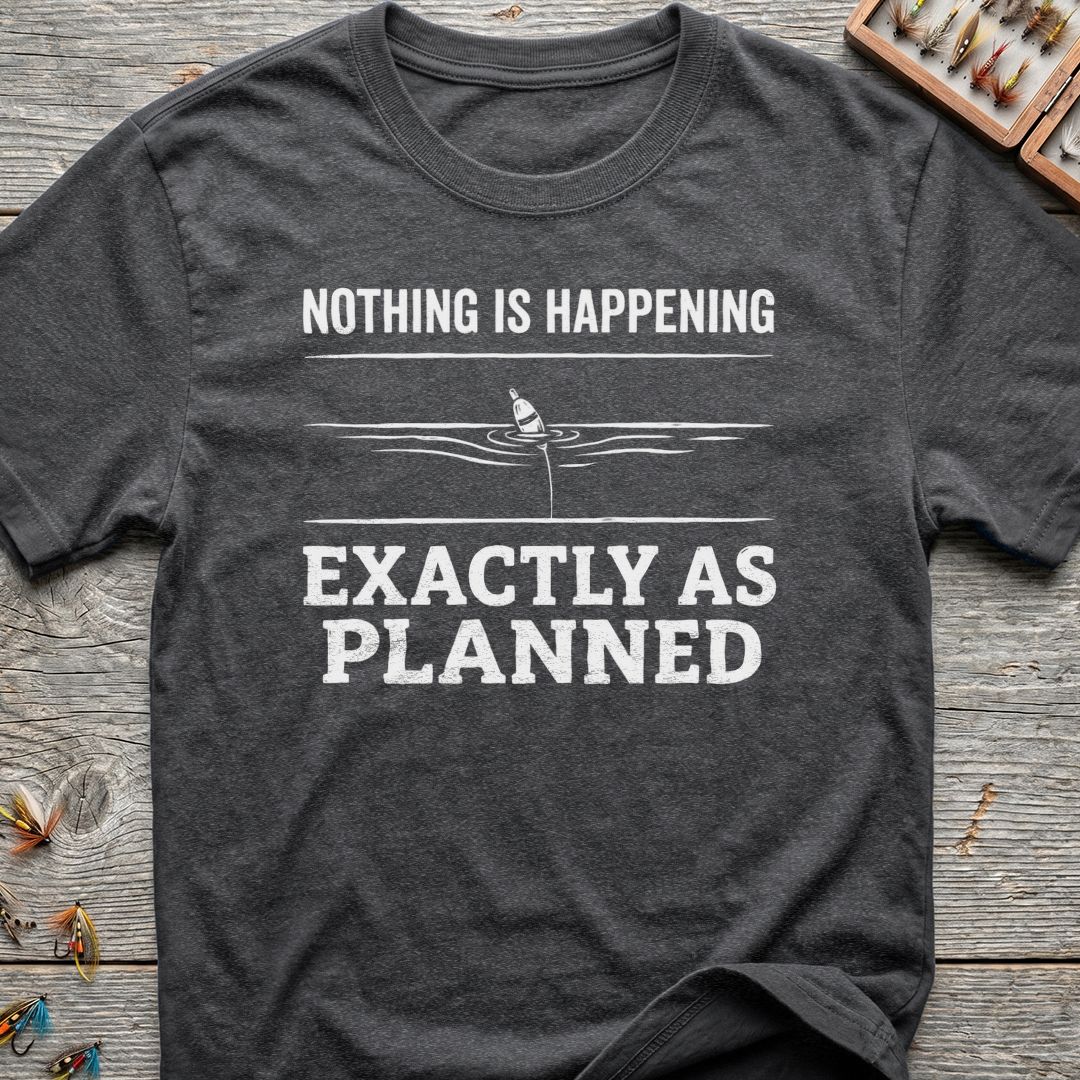 Nothing Happening Exactly As Planned - Dark Heather t-shirt