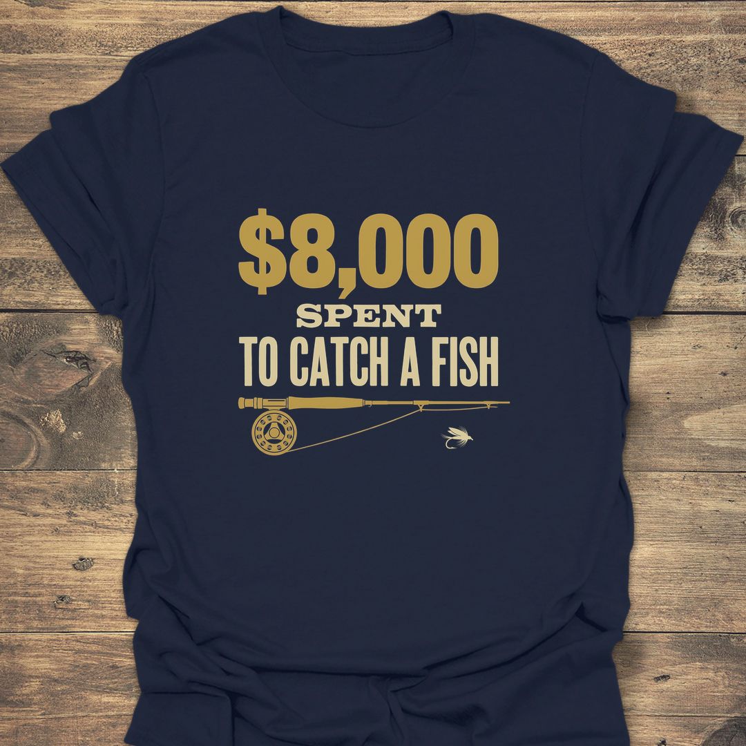 8000 Spent To Catch A - Navy t-shirt